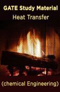 GATE Study Material Heat Transfer (chemical Engineering) GATE Study Material Heat Transfer (chemical Engineering)
